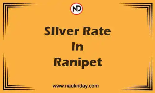 Latest Updated silver rate in Ranipet Live online