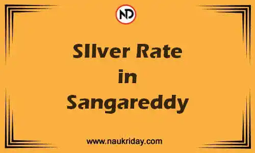 Latest Updated silver rate in Sangareddy Live online