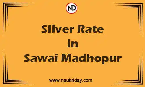 Latest Updated silver rate in Sawai Madhopur Live online