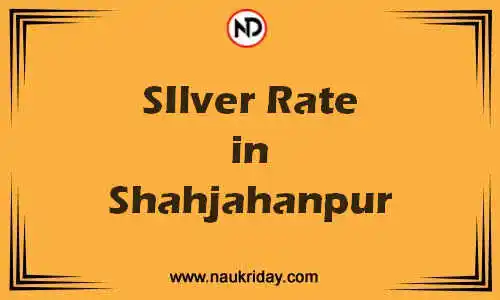 Latest Updated silver rate in Shahjahanpur Live online
