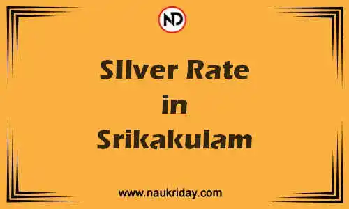 Latest Updated silver rate in Srikakulam Live online