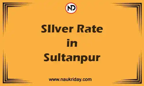 Latest Updated silver rate in Sultanpur Live online