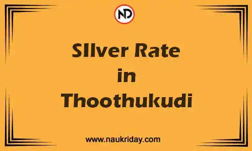 Latest Updated silver rate in Thoothukudi Live online