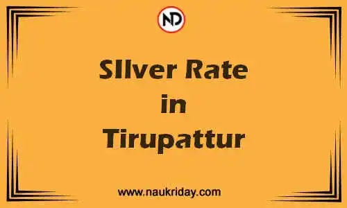 Latest Updated silver rate in Tirupattur Live online