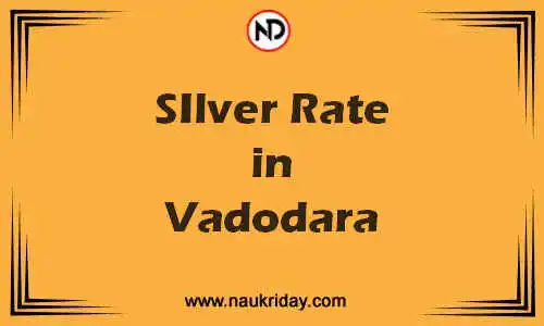 Latest Updated silver rate in Vadodara Live online