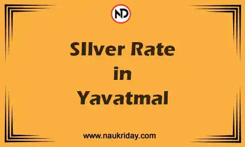 Latest Updated silver rate in Yavatmal Live online
